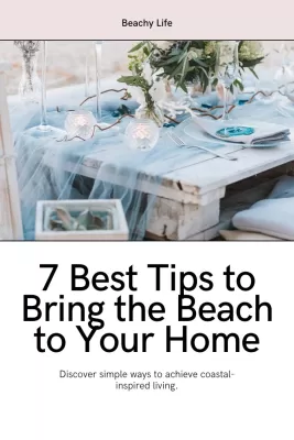 7 Best Tips to Bring the Beach to Your Home